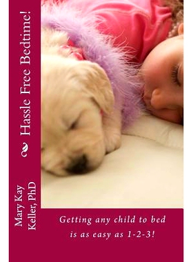 预订 Hassle Free Bedtime: : Getting any child to bed is as easy as 1-2-3!: 9781500919146