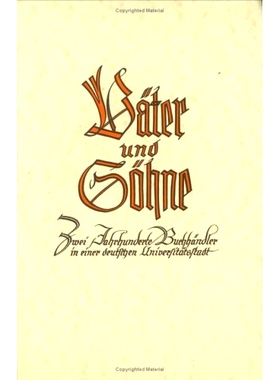 预订 Väter und Söhne: Zwei Jahrhunderte Buchhändler in einer deutschen Universitätsstadt 父与子：德国大学城两个世纪