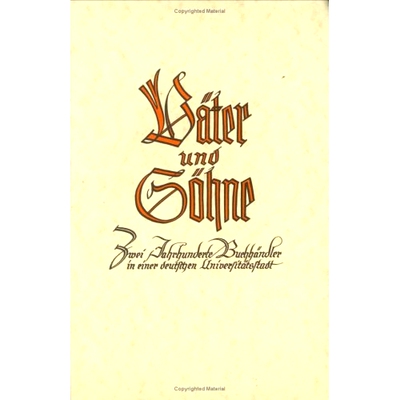 预订 Väter und Söhne: Zwei Jahrhunderte Buchhändler in einer deutschen Universitätsstadt 父与子：德国大学城两个世纪