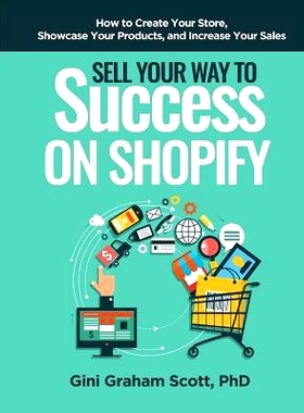 预订 Sell Your Way to Success on Shopify: How to Create Your Store, Showcase Your Products, and Increase Your Sales: 978