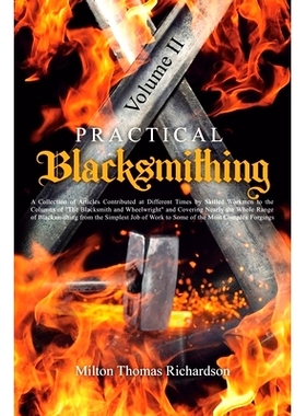 预订 Practical Blacksmithing Vol. II: A Collection of Articles Contributed at Different Times by Skilled Workmen to the
