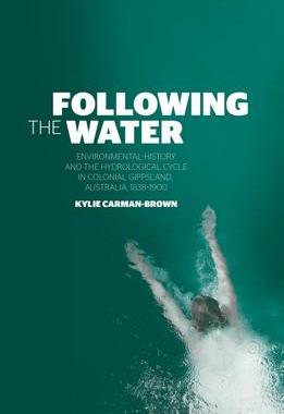 [预订]Following the Water: Environmental History and the Hydrological Cycle in Colonial Gippsland, Austral 9781760462840