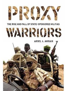 预订 Proxy Warriors: The Rise and Fall of State-Sponsored Militias 代理勇士：国家支持的民兵兴衰: 9780804773584