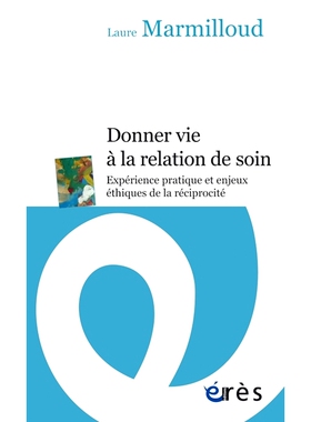 预订 Donner vie à la relation de soin : expérience pratique et enjeux éthiques de la réciprocité 将护理关系带入生活