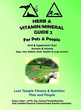 预订 Herb and Vitamin/Mineral Guide 2 for Pets and People: Lost Temple Fitness & Nutrition Herb and Vitamin/Mineral Guid