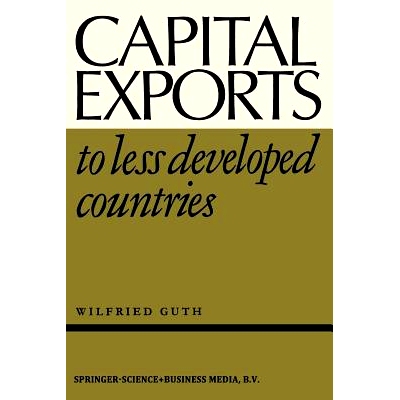 预订 Capital Exports to Less Developed Countries: 9789401709675