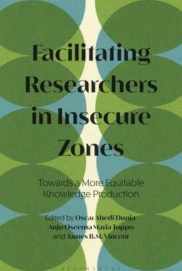 [预订]Facilitating Researchers in Insecure Zones: Towards a More Equitable Knowledge Production 9781350265660