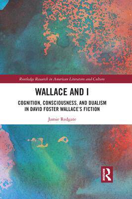 [预订]Wallace and I: Cognition, Consciousness, and Dualism in David Foster Wallace’s Fiction 9781032093901