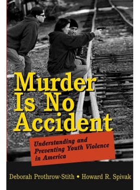 预订 Murder Is No Accident: Understanding and Preventing Youth Violence in America 谋杀不是事故：了解与预防美国青年暴力: