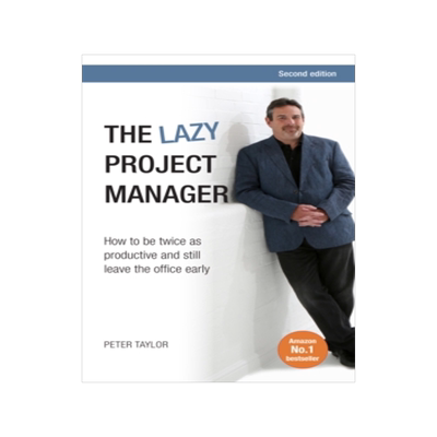 [预订]The Lazy Project Manager: How to Be Twice as Productive and Still Leave the Office Early