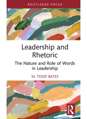 预订 Leadership and Rhetoric: The Nature and Role of Words in Leadership: 9781032743455