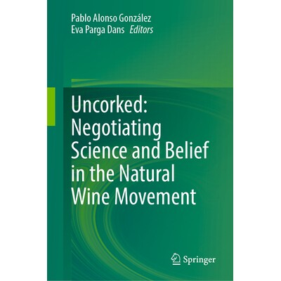 预订 Uncorked Negotiating Science and Belief in the Natural Wine Movement 开瓶：自然葡萄酒运动中科学与信仰的博弈 9783031