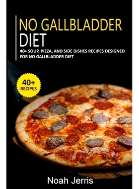 预订 No Gallbladder Diet: 40+ Soup, Pizza, and Side Dishes recipes designed for No Gallbladder diet: 9798486055522