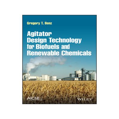 [预订]Agitator Design Technology For Biofuels And Renewable Chemicals