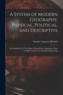 [预订]A System of Modern Geography, Physical, Political, and Descriptive [microform]: Accompanied by a New 9781013394058