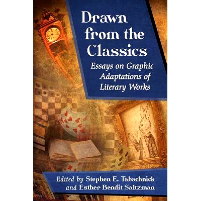 预订 Drawn from the Classics: Essays on Graphic Adaptations of Literary Works 从经典中提取：文学作品图画改编文集: 978078