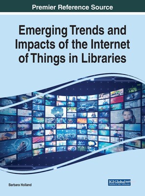 【预订】Emerging Trends and Impacts of the Internet of Things in Libraries