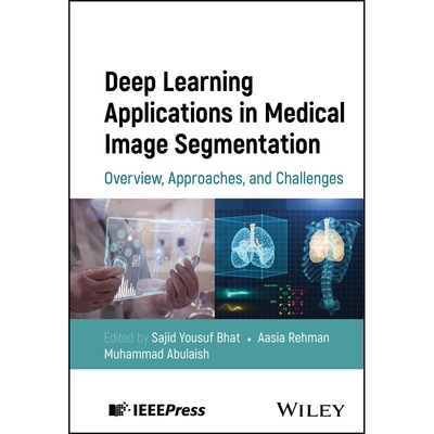 预订 Deep Learning Applications in Medical Image Segmentation Overview, Approaches, and Challenges 深度学习在医学图像分