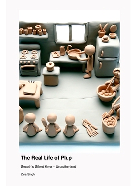 预订 The Real Life of Plup: Smash’s Silent Hero - Unauthorized: 9781779698520