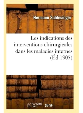 预订 Les Indications Des Interventions Chirurgicales Dans Les Maladies Interne 内科疾病手术干预的指征: 9782011931948