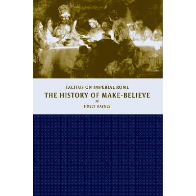 预订 History of Make-Believe: Tacitus on Imperial Rome: 9780520236509