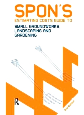 预订 Spon’s Estimating Costs Guide to Small Groundworks, Landscaping and Gardening, Second Edition 世邦小基础工程、园林