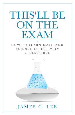 [预订]This’ll Be On The Exam: How To Learn Math And Science Effectively Stress-free 9781735869902