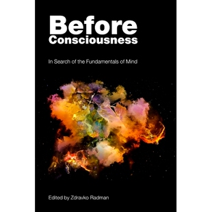 预订 Before Consciousness: In Search of the Fundamentals of Mind: 9781845409203
