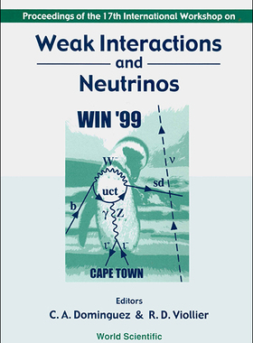【预订】WEAK INTERACTIONS AND NEUTRINOS - PROCEEDINGS OF THE 17TH INTERNATIONAL WORKSHOP