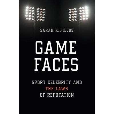 预订 Game Faces: Sport Celebrity and the Laws of Reputation 游戏面孔：体育名人和声誉定律: 9780252040283