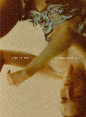 预订 Sebastian Sabal-Bruce: After the Moon 塞巴斯蒂安·萨巴尔-布鲁斯：月球之后: 9788862088138