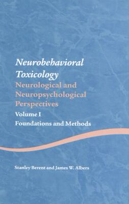 【预订】Neurobehavioral Toxicology: Neurological and Neuropsychological Perspectives, Volume I
