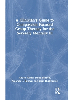 预订 A Clinician’s Guide to Compassion Focused Group Therapy for the Severely Mentally Ill: 9781003863885