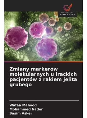 预订 Zmiany markerów molekularnych u irackich pacjentów z rakiem jelita grubego: 9786209334818