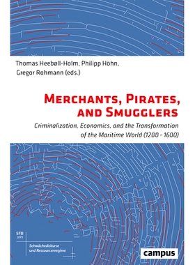 预订 Merchants, Pirates, and Smugglers: Criminalization, Economics, and the Transformation of the Maritime World (1200–