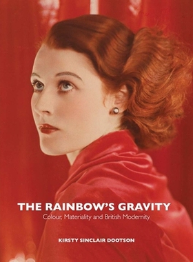 预订 The Rainbow’s Gravity: Colour, Materiality and British Modernity 彩虹的引力：色彩、物质性和英国现代性: 97819131073