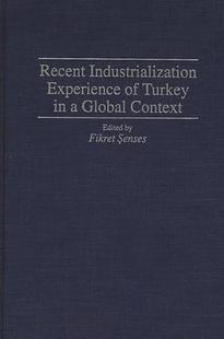 Global 9780313273810 Industrialization Turkey Recent Experience Context 预订