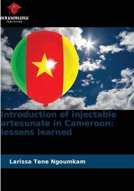 [预订]Introduction of injectable artesunate in Cameroon: lessons learned 9786205857632