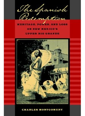 预订 Spanish Redemption: Heritage, Power, and Loss on New Mexico’s Upper Rio Grande: 9780520229716