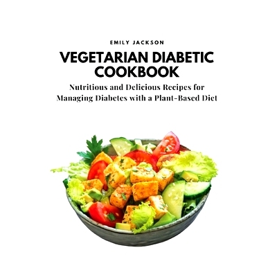 预订 Vegetarian Diabetic Cookbook: Nutritious and Delicious Recipes for Managing Diabetes with a Plant-Based Diet