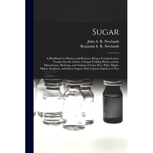 预订 Sugar: A Handbook for Planters and Refiners, Being a Comprehensive Treatise On the Culture of Sugar-Yielding Plants