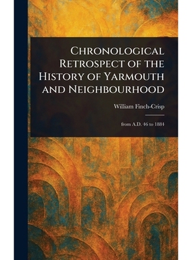 预订 Chronological Retrospect of the History of Yarmouth and Neighbourhood 9781023240581