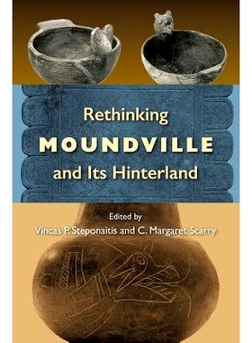 预订 Rethinking Moundville and Its Hinterland 重新思考蒙德维尔及其*: 9780813068039