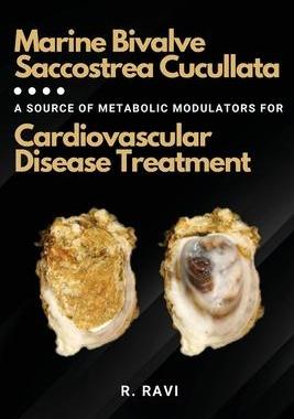 [预订]Marine Bivalve Saccostrea Cucullata: A Source of Metabolic Modulators for Cardiovascular Disease Tre 9784151094125
