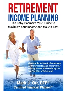 预订 Retirement Income Planning: The Baby-Boomers 2022 Guide to Maximize Your Income and Make it Last: 9781535292788