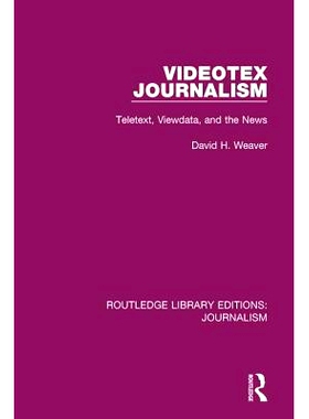 预订 Videotex Journalism: Teletext Viewdata and the News 图文新闻：电讯文本显示的数据和新闻: 9781138921337
