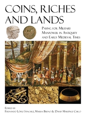 预订 Coins, Riches and Lands: Paying for Military Manpower in Antiquity and Early Medieval Times 钱币、财富和土地: 97817