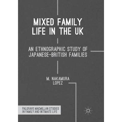 预订 Mixed Family Life in the UK: An Ethnographic Study of Japanese-British Families: 9783319862392