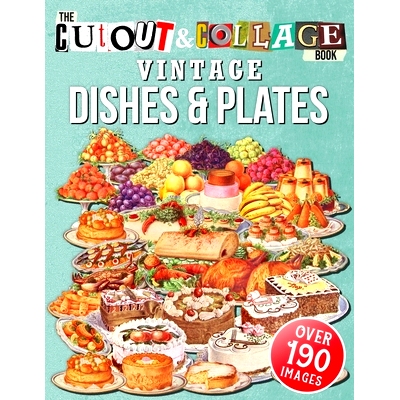 预订 The Cut Out And Collage Book Vintage Dishes And Plates: Over 190 High Quality Vintage Dishes And Plates Illustratio