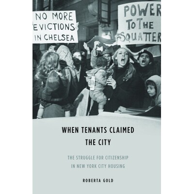 预订 When Tenants Claimed the City: The Struggle for Citizenship in New York City Housing 当租户在声讨城市:纽约市住房的